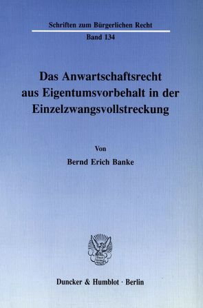 Das Anwartschaftsrecht aus Eigentumsvorbehalt in der Einzelzwangsvollstreckung. von Banke,  Bernd Erich