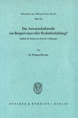 Das Anwartschaftsrecht, ein Beispiel sinnvoller Rechtsfortbildung? von Marotzke,  Wolfgang