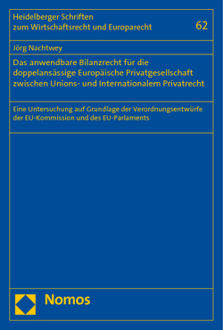 Das anwendbare Bilanzrecht für die doppelansässige Europäische Privatgesellschaft zwischen Unions- und Internationalem Privatrecht von Nachtwey,  Jörg