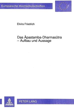 Das Apastamba-Dharmasutra – Aufbau und Aussage von Friedrich,  Elvira