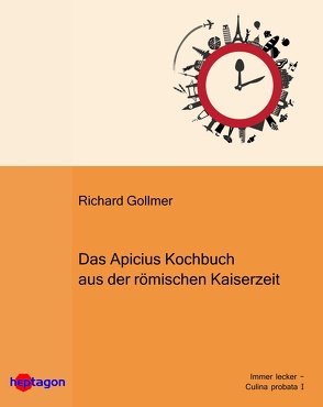 Das Apicius-Kochbuch aus der römischen Kaiserzeit von Gollmer,  Richard