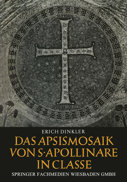 Das Apsismosaik von S. Apollinare in Classe von Dinkler,  Erich