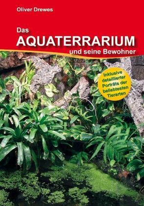 Das Aquaterrarium und seine Bewohner von Drewes,  Oliver