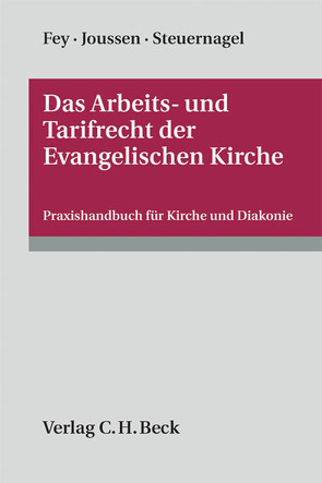 Das Arbeits- und Tarifrecht der Evangelischen Kirche von Fey,  Detlev, Joussen,  Jacob, Steuernagel,  Marc-Oliver