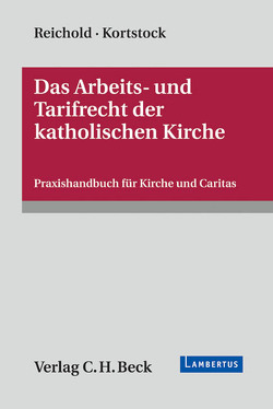 Das Arbeits- und Tarifrecht der katholischen Kirche von Böckel,  Martin, Fuhrmann,  Martin, Hartmeyer,  Elisabeth, Kortstock,  Ulf, Reichold,  Hermann, Ritter,  Thomas, Vogel,  Jörg