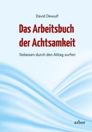 Das Arbeitsbuch der Achtsamkeit von Dewulf,  David, Eder,  Cornelia