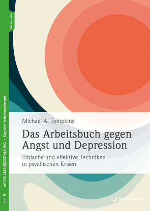 Das Arbeitsbuch gegen Angst und Depression von Tompkins,  Michael A.