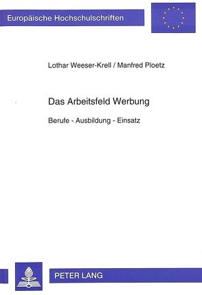 Das Arbeitsfeld Werbung von Ploetz,  Manfred, Weeser-Krell,  Lothar