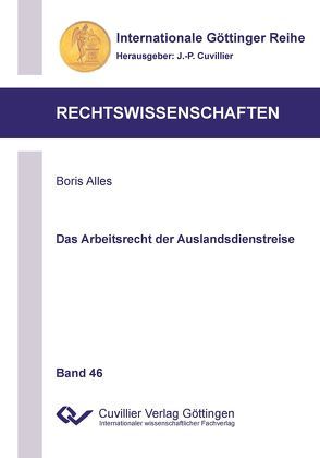 Das Arbeitsrecht der Auslandsdienstreise von Alles,  Boris