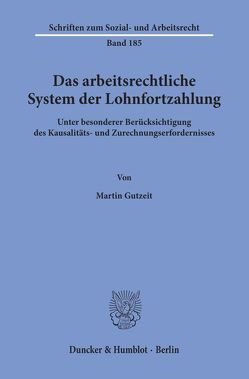 Das arbeitsrechtliche System der Lohnfortzahlung. von Gutzeit,  Martin