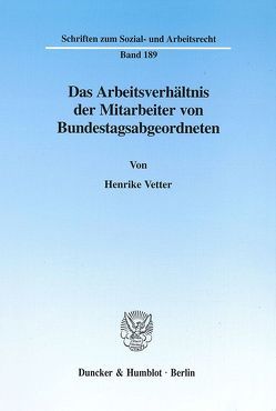 Das Arbeitsverhältnis der Mitarbeiter von Bundestagsabgeordneten. von Vetter,  Henrike