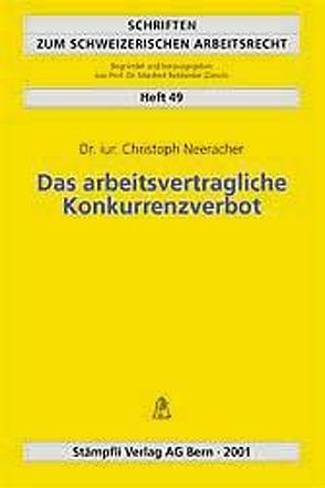 Das arbeitsverträgliche Konkurrenzverbot von Neeracher,  Christoph