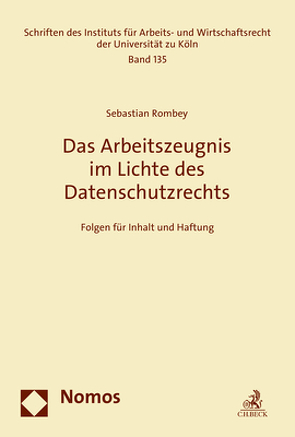 Das Arbeitszeugnis im Lichte des Datenschutzrechts von Rombey,  Sebastian