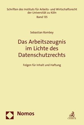 Das Arbeitszeugnis im Lichte des Datenschutzrechts von Rombey,  Sebastian