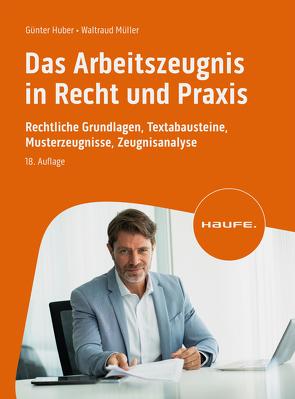 Das Arbeitszeugnis in Recht und Praxis von Huber,  Günter, Müller,  Waltraud