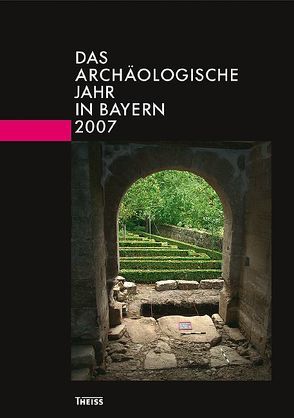 Das archäologische Jahr in Bayern von Abt. Vor- u. Frühgesch. d. Bayer. Landesamtes f. Denkmalpflege u. d. Ges. f. Archäol. in Bayern