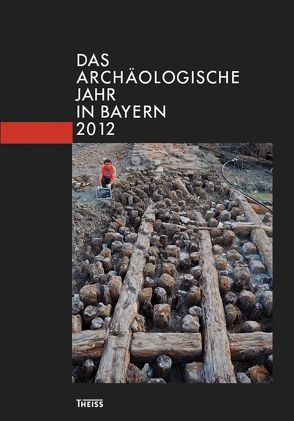 Das archäologische Jahr in Bayern von Bayerisches Landesamt für Denkmalpflege, Gesellschaft für Archäologie in Bayern