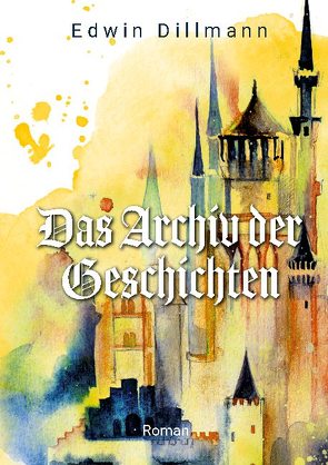 Das Archiv der Geschichten von Dillmann,  Edwin