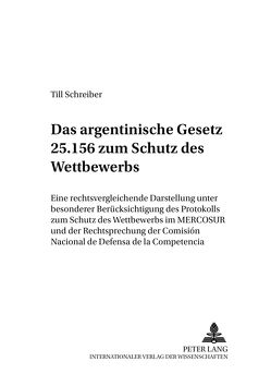 Das argentinische Gesetz 25.156 zum Schutz des Wettbewerbs von Schreiber,  Till