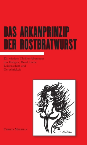 Das Arkanprinzip der Rostbratwurst von Merthan,  Christa