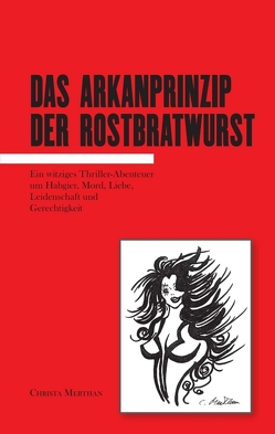 Das Arkanprinzip der Rostbratwurst von Merthan,  Christa