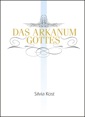 Das Arkanum Gottes von Kost,  Silvia