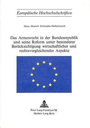 Das Armenrecht in der Bundesrepublik und seine Reform unter besonderer Berücksichtigung wirtschaftlicher und rechtsvergleichender Aspekte von Schroeder-Hohenwarth,  Hans Hinrich