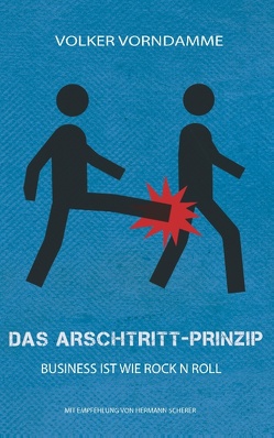 Das Arschtritt-Prinzip von Vorndamme,  Volker