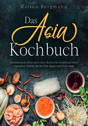 Das Asia Kochbuch von Bergmann,  Matteo