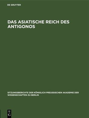 Das asiatische Reich des Antigonos von Koehler,  Ulrich