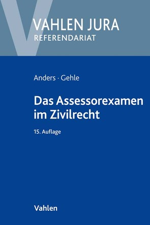 Das Assessorexamen im Zivilrecht von Anders,  Monika, Gehle,  Burkhard