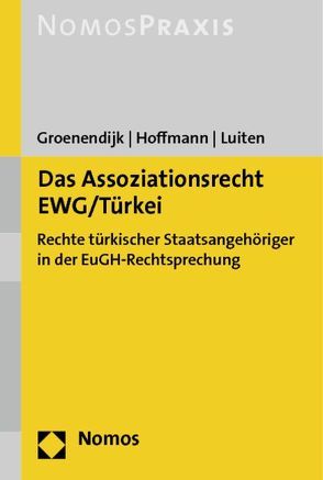 Das Assoziationsrecht EWG/Türkei von Groenendijk,  Kees, Hoffmann,  Holger, Luiten,  Maaike