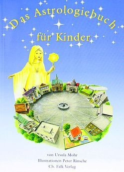 Das Astrologiebuch für Kinder von Mohr,  Ursula, Rinsche,  Peter, Senge,  Jutta