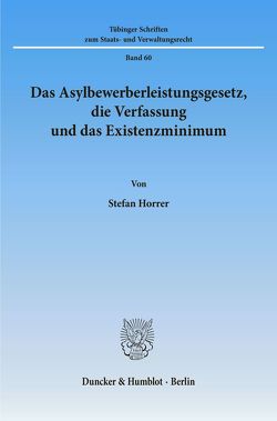 Das Asylbewerberleistungsgesetz, die Verfassung und das Existenzminimum. von Horrer,  Stefan