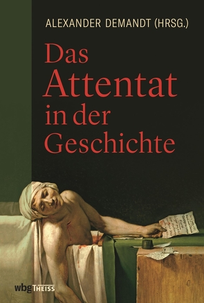 Das Attentat in der Geschichte von Demandt,  Alexander, Kellerhoff,  Sven Felix