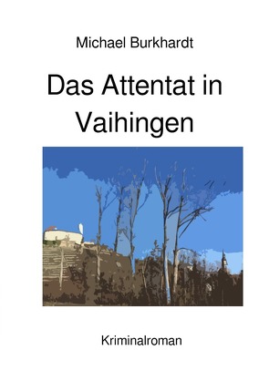 Das Attentat in Vaihingen von Burkhardt,  Michael