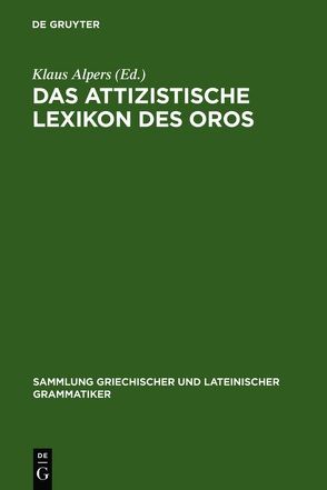 Das attizistische Lexikon des Oros von Alpers,  Klaus