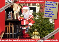 Das auf den total letzten Drücker Weihnachtsgeschenk – Ein Notizbuch Tagebuch von Weihnachten bis Weihnachten von Sültz,  Renate, Sültz,  Uwe H.