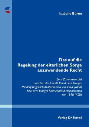 Das auf die Regelung der elterlichen Sorge anzuwendende Recht von Büren,  Isabelle