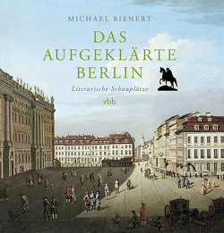 Das aufgeklärte Berlin von Bienert,  Michael