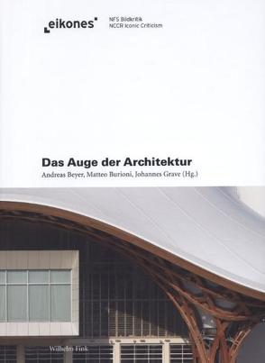 Das Auge der Architektur von Beyer,  Andreas, Blum,  Gerd, Boehm,  Gottfried, Brothers,  Cammy, Burioni,  Matteo, Carpo,  Mario, Gartenmeister,  Marion, Gnehm,  Michael, Grave,  Johannes, Keazor,  Henry, Kemp,  Wolfgang, Markschies,  Alexander, Meier,  Hans-Rudolf, Melters,  Monika, Payne,  Alina, Pratschke,  Margarete, Ruhl,  Carsten, Schwarte,  Ludger, Stierli,  Martino, Ursprung,  Philip