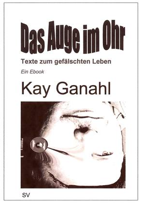 Das Auge im Ohr von Ganahl,  Kay