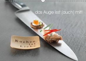 Das Auge isst auch mit! (Wandkalender 2018 DIN A3 quer) von FoodChef,  der