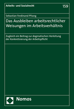 Das Ausbleiben arbeitsrechtlicher Weisungen im Arbeitsverhältnis von Pfrang,  Sebastian Ferdinand