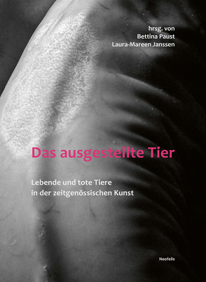 Das ausgestellte Tier von Altner,  Marvin, Benz-Schwarzburg,  Judith, Goetschel,  Antoine F., Gronau,  Barbara, Janssen,  Laura-Mareen, Paust,  Bettina, Sebastian,  Marcel, Sommer,  Volker, Ullrich,  Jessica, Wils,  Jean-Pierre