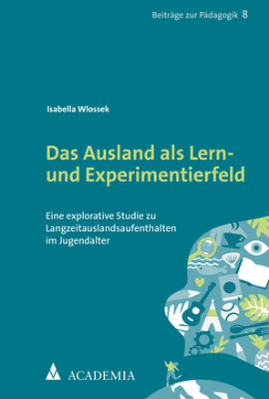 Das Ausland als Lern- und Experimentierfeld von Wlossek,  Isabella
