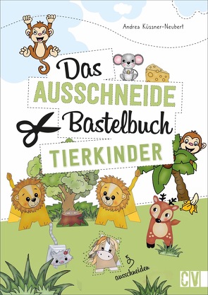 Das Ausschneide-Bastelbuch Tierkinder von Küssner-Neubert ,  Andrea