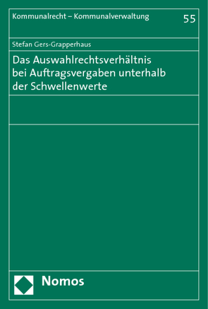 Das Auswahlrechtsverhältnis bei Auftragsvergaben unterhalb der Schwellenwerte von Gers-Grapperhaus,  Stefan