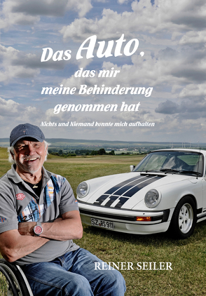 Das Auto, das mir meine Behinderung genommen hat von Seiler,  Reiner