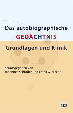 Das Autobiograpische Gedächtnis: Grundlagen und Klinik von Brecht,  Frank A, Schroeder,  Johannes